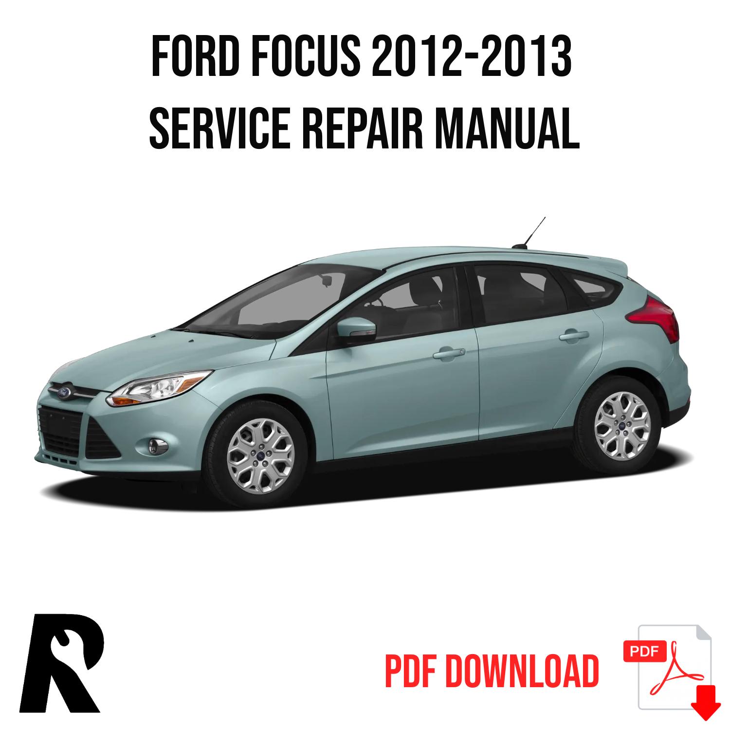 Ford Focus 2012-2013 Service Manual Repair, Workshop Service Repair