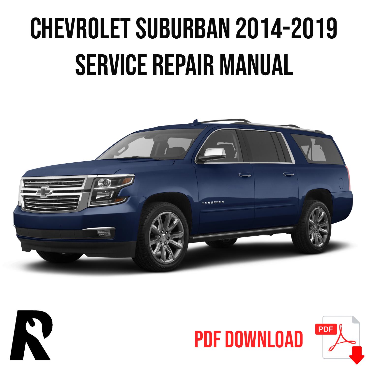 Chevrolet Suburban 2014-2019 Service Manual Repair, Workshop Service Repair