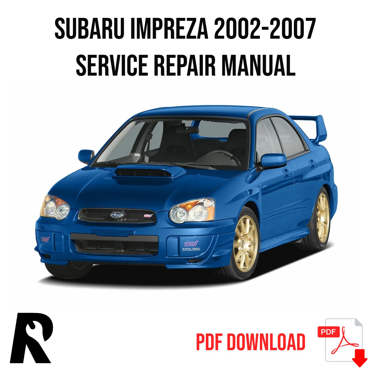 Subaru Impreza 2002-2007 Service Manual Repair, Workshop Service Repair